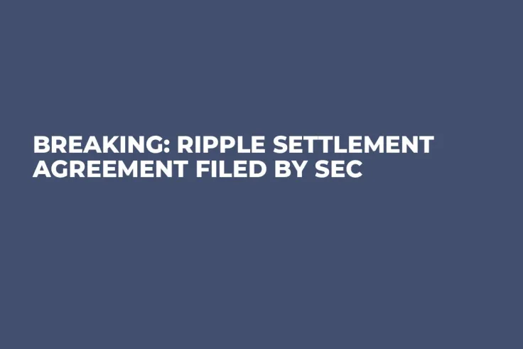 Breaking: Ripple Settlement Agreement Filed by SEC