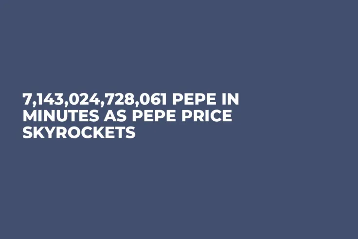 7,143,024,728,061 PEPE in Minutes as PEPE Price Skyrockets