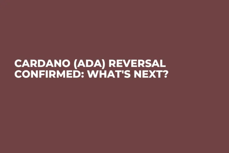 Cardano (ADA) Reversal Confirmed: What's Next?
