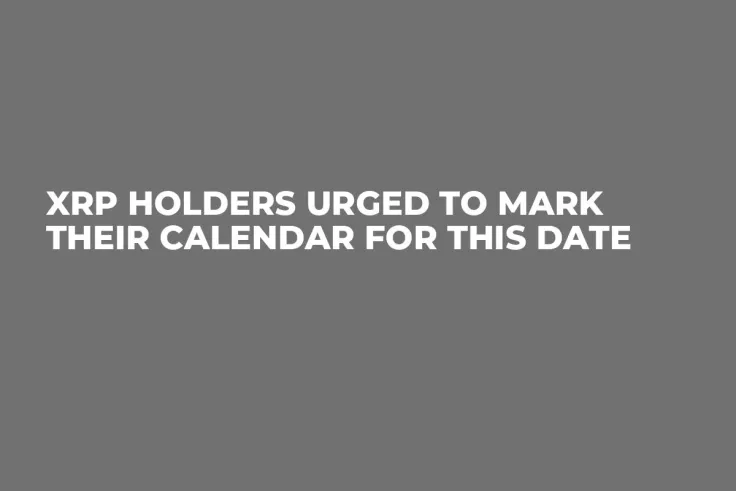 XRP Holders Urged to Mark Their Calendar for This Date