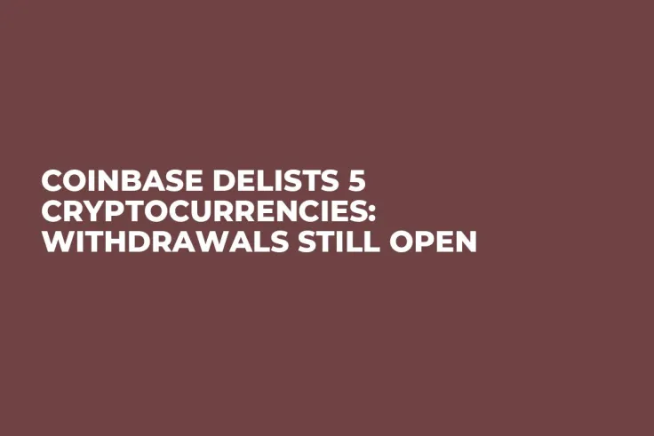 Coinbase Delists 5 Cryptocurrencies: Withdrawals Still Open