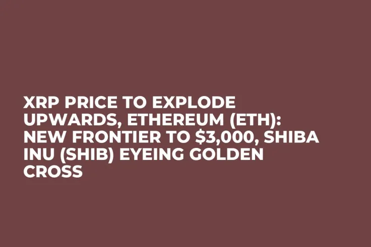 XRP Price to Explode Upwards, Ethereum (ETH): New Frontier to $3,000, Shiba Inu (SHIB) Eyeing Golden Cross