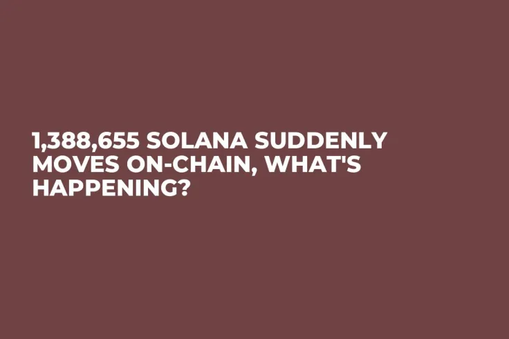 1,388,655 Solana Suddenly Moves On-chain, What's Happening?