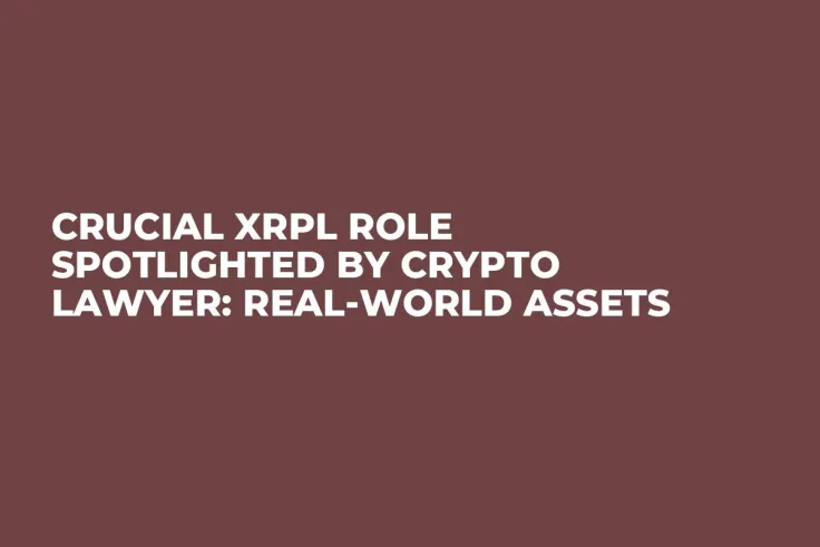 Crucial XRPL Role Spotlighted by Crypto Lawyer: Real-World Assets