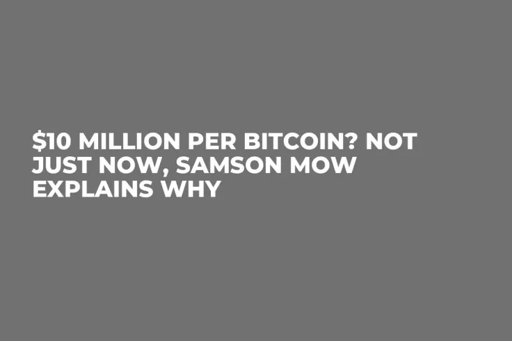 $10 Million per Bitcoin? Not Just Now, Samson Mow Explains Why