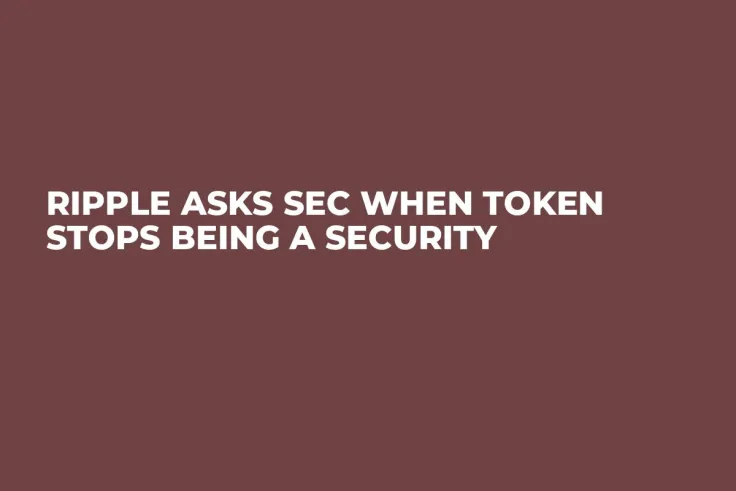 Ripple Asks SEC When Token Stops Being a Security