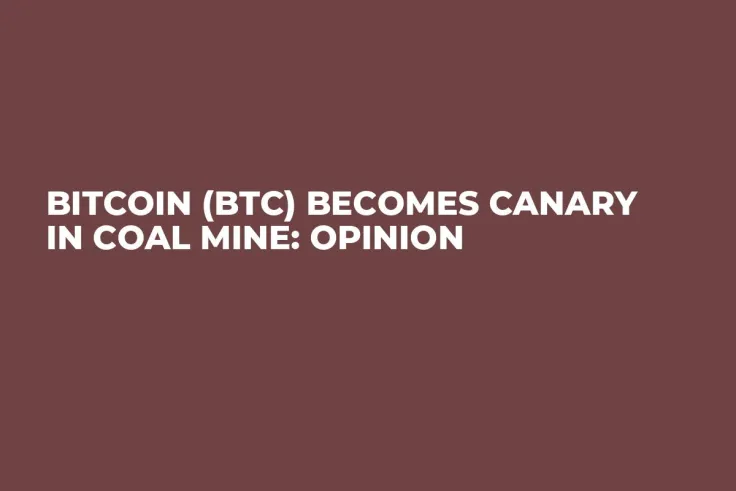 Bitcoin (BTC) Becomes Canary in Coal Mine: Opinion