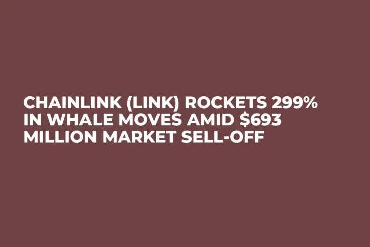 Chainlink (LINK) Rockets 299% in Whale Moves Amid $693 Million Market Sell-off