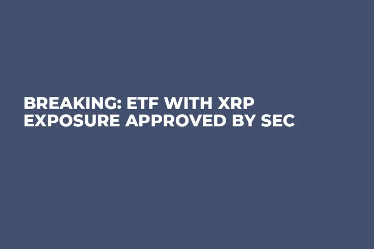Breaking: ETF with XRP Exposure Approved by SEC 