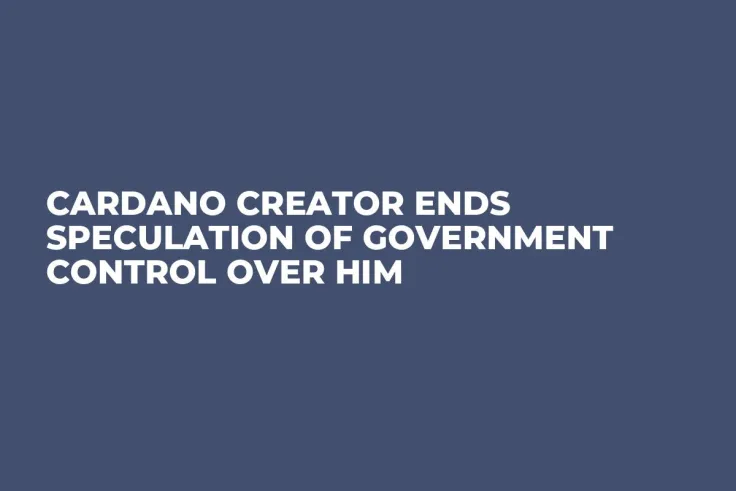Cardano Creator Ends Speculation of Government Control Over Him