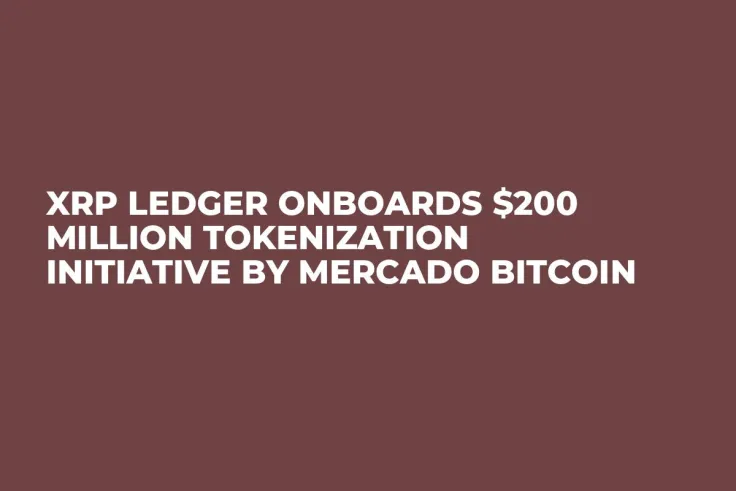 XRP Ledger Onboards $200 Million Tokenization Initiative by Mercado Bitcoin