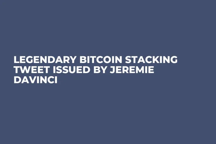 Legendary Bitcoin Stacking Tweet Issued by Jeremie Davinci