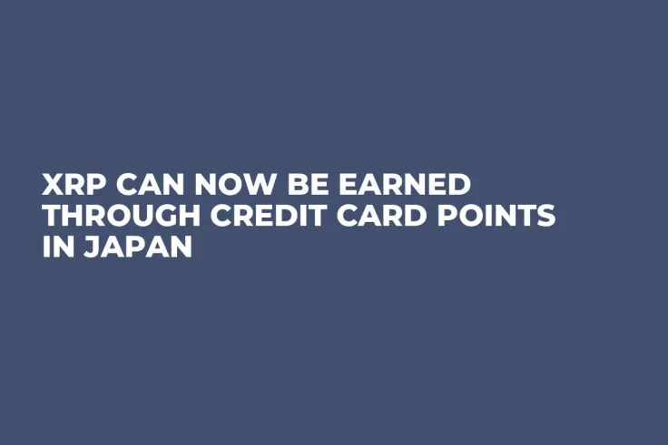 XRP Can Now Be Earned Through Credit Card Points in Japan