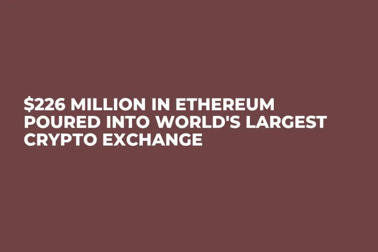 $226 Million in Ethereum Poured Into World's Largest Crypto Exchange