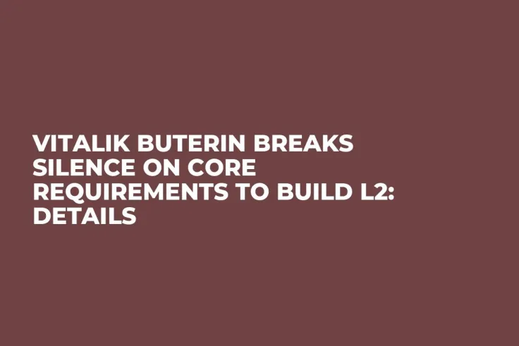 Vitalik Buterin Breaks Silence on Core Requirements to Build L2: Details