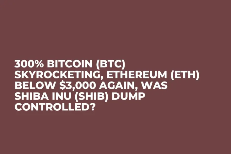 300% Bitcoin (BTC) Skyrocketing, Ethereum (ETH) Below $3,000 Again, Was Shiba Inu (SHIB) Dump Controlled? 