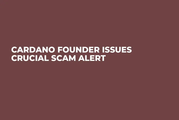 Cardano Founder Issues Crucial Scam Alert
