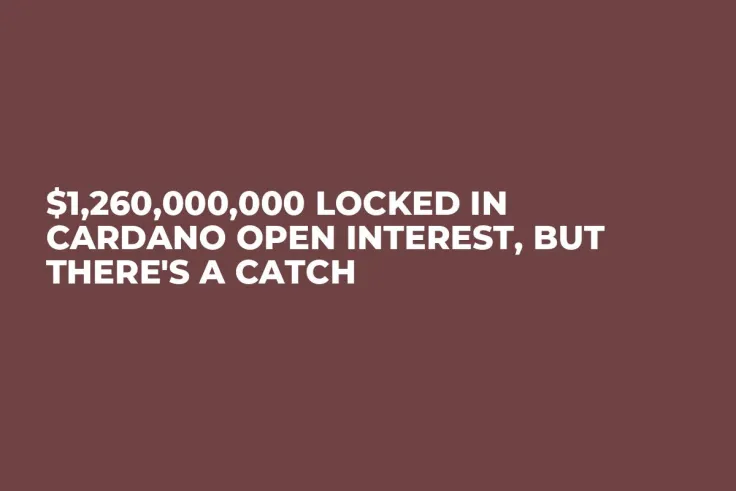 $1,260,000,000 Locked in Cardano Open Interest, But There's a Catch 
