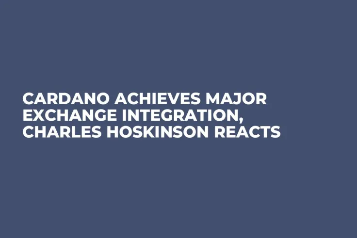 Cardano Achieves Major Exchange Integration, Charles Hoskinson Reacts