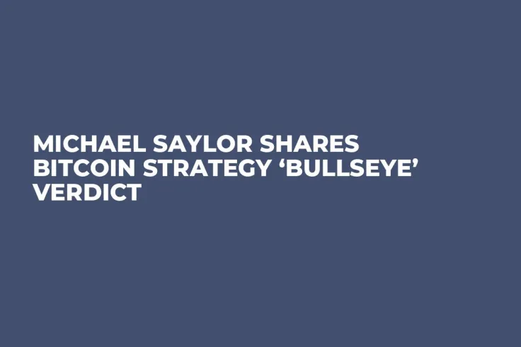 Michael Saylor Shares Bitcoin Strategy ‘Bullseye’ Verdict 