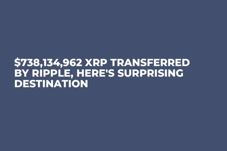 $738,134,962 XRP Transferred by Ripple, Here's Surprising Destination