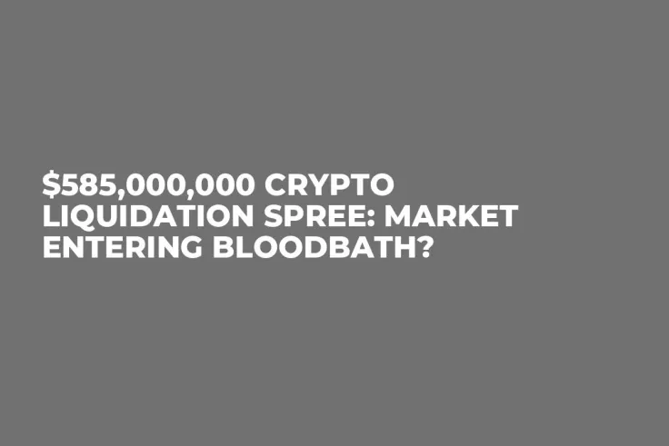$585,000,000 Crypto Liquidation Spree: Market Entering Bloodbath?