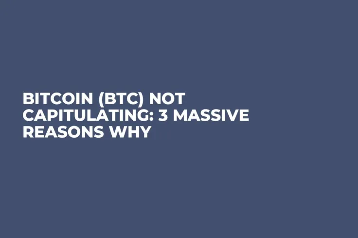 Bitcoin (BTC) Not Capitulating: 3 Massive Reasons Why