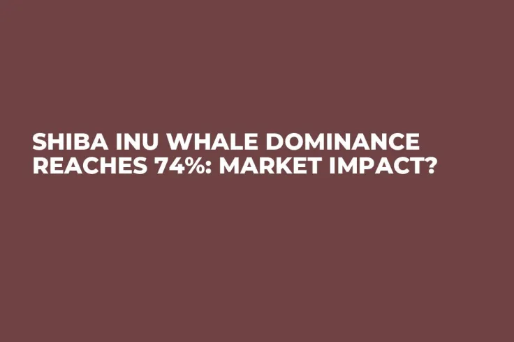 Shiba Inu Whale Dominance Reaches 74%: Market Impact?