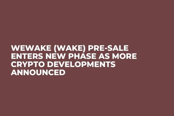WeWake (WAKE) Pre-Sale Enters New Phase as More Crypto Developments Announced