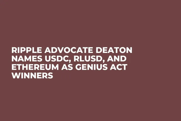 Ripple Advocate Deaton Names USDC, RLUSD, and Ethereum as Genius Act Winners