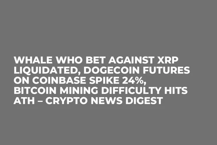 Whale Who Bet Against XRP Liquidated, Dogecoin Futures on Coinbase Spike 24%, Bitcoin Mining Difficulty Hits ATH – Crypto News Digest