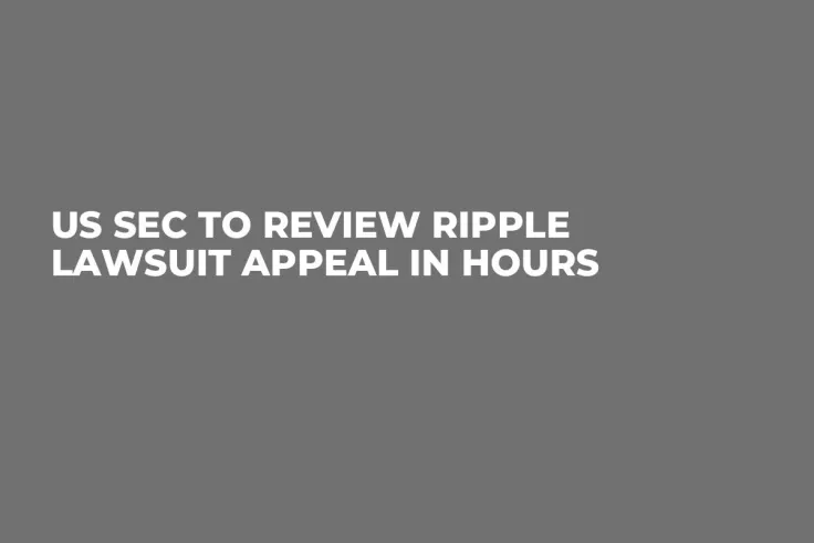 US SEC to Review Ripple Lawsuit Appeal in Hours