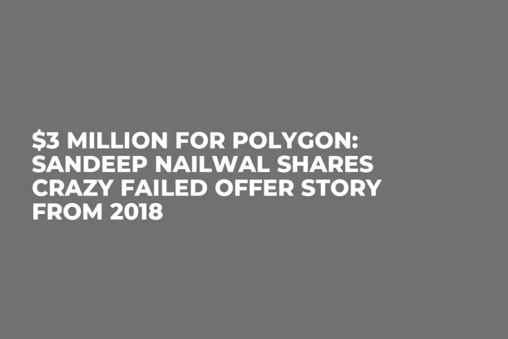 $3 Million for Polygon: Sandeep Nailwal Shares Crazy Failed Offer Story From 2018
