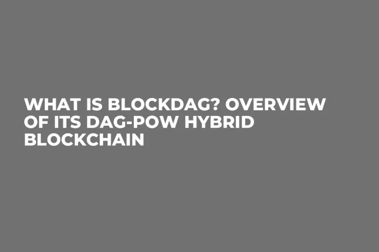 What Is BlockDAG? Overview of Its DAG-PoW Hybrid Blockchain