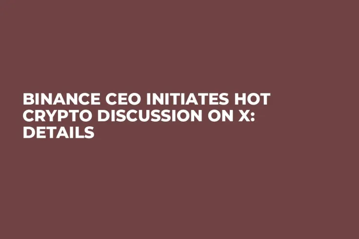 Binance CEO Initiates Hot Crypto Discussion on X: Details