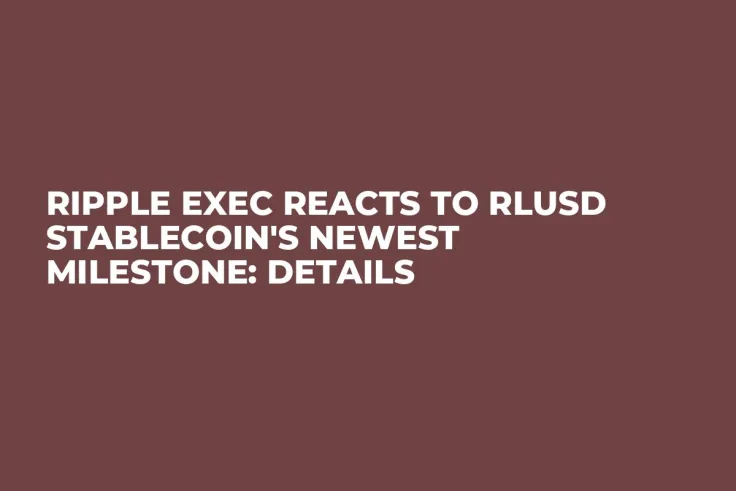 Ripple Exec Reacts to RLUSD Stablecoin's Newest Milestone: Details
