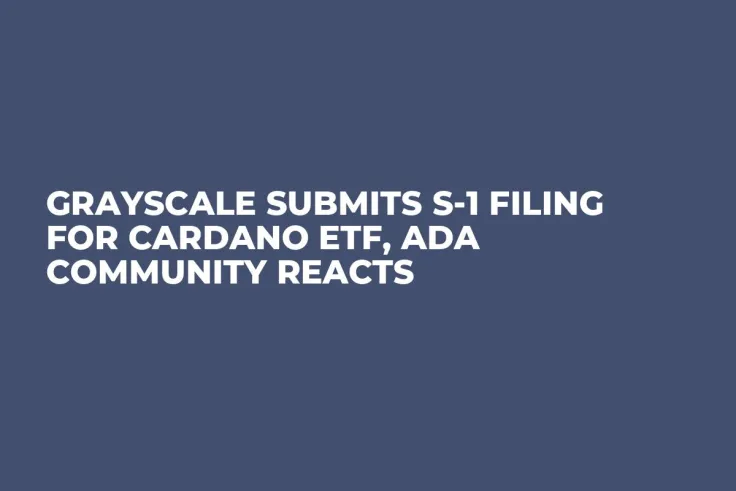 Grayscale Submits S-1 Filing for Cardano ETF, ADA Community Reacts