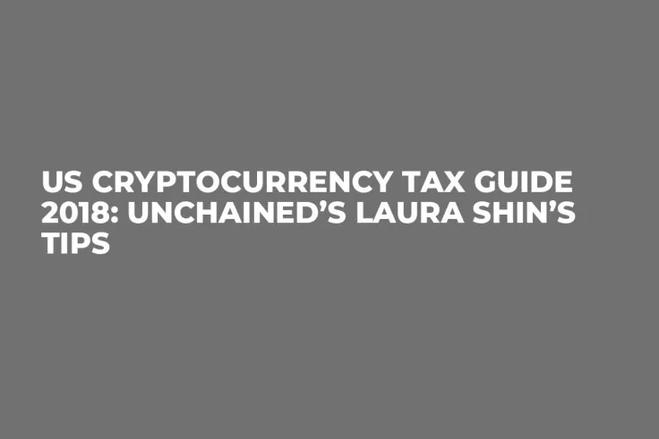 US Cryptocurrency Tax Guide 2018: Unchained’s Laura Shin’s Tips