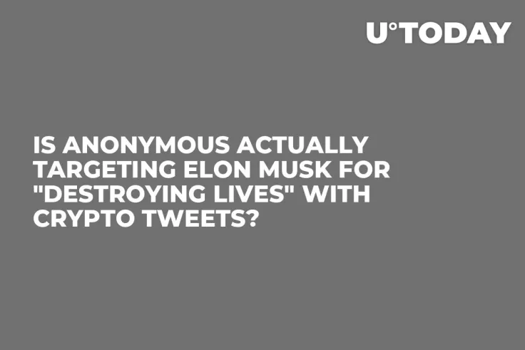 Is Anonymous Actually Targeting Elon Musk for "Destroying Lives" with Crypto Tweets?