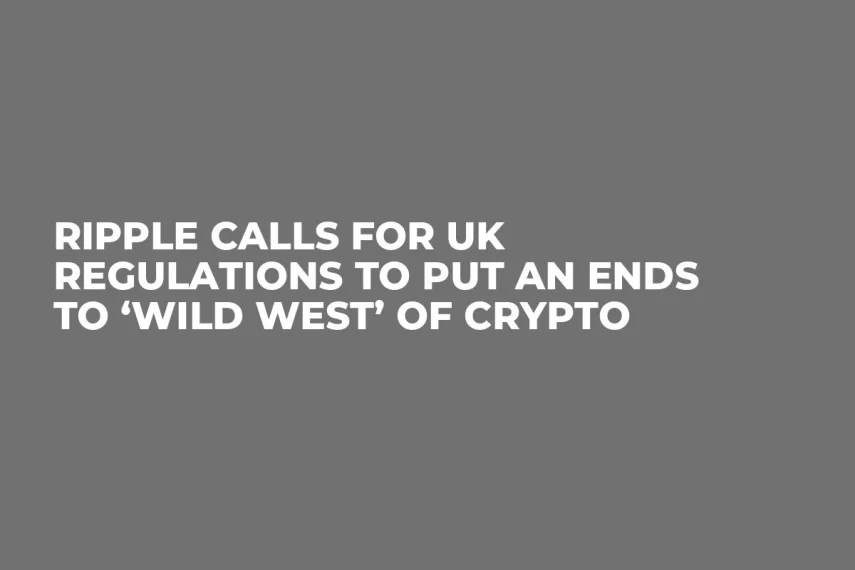 Ripple Calls For UK Regulations to Put an Ends to ‘Wild West’ of Crypto