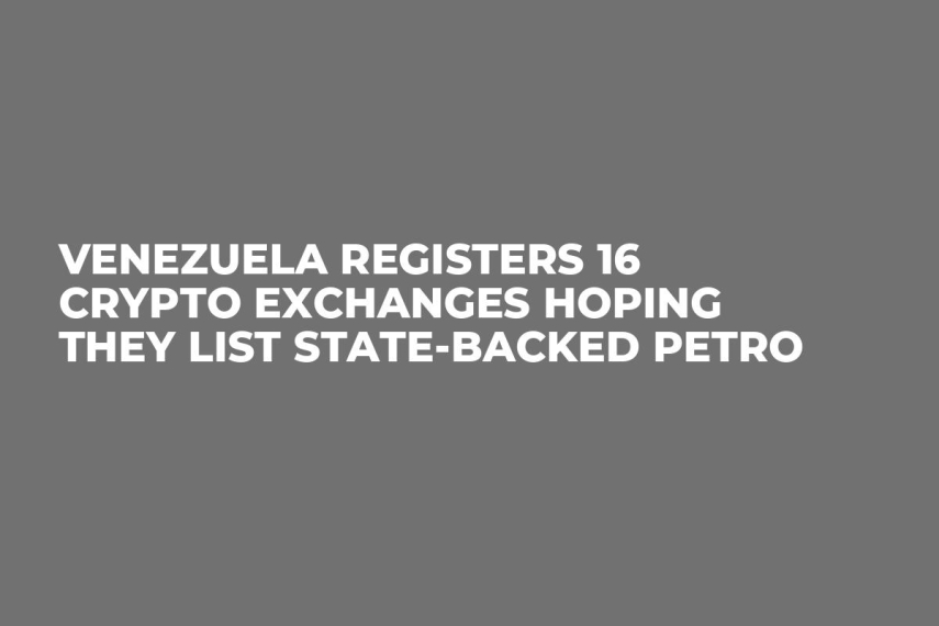 Venezuela Registers 16 Crypto Exchanges Hoping They List State-Backed Petro
