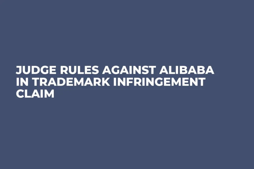 Judge Rules Against Alibaba In TradeMark Infringement Claim