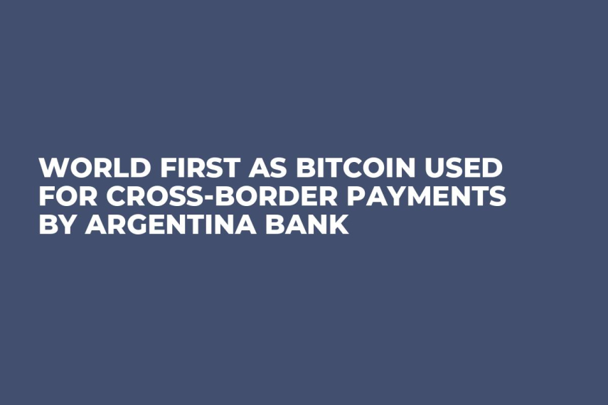 World First as Bitcoin Used For Cross-Border Payments by Argentina Bank