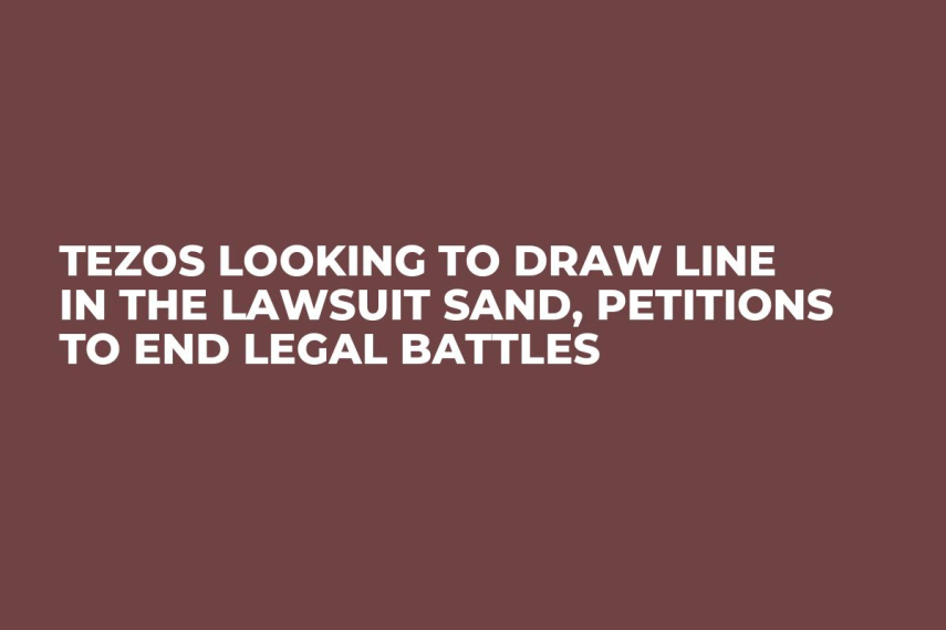 Tezos Looking to Draw Line in the Lawsuit Sand, Petitions to End Legal Battles