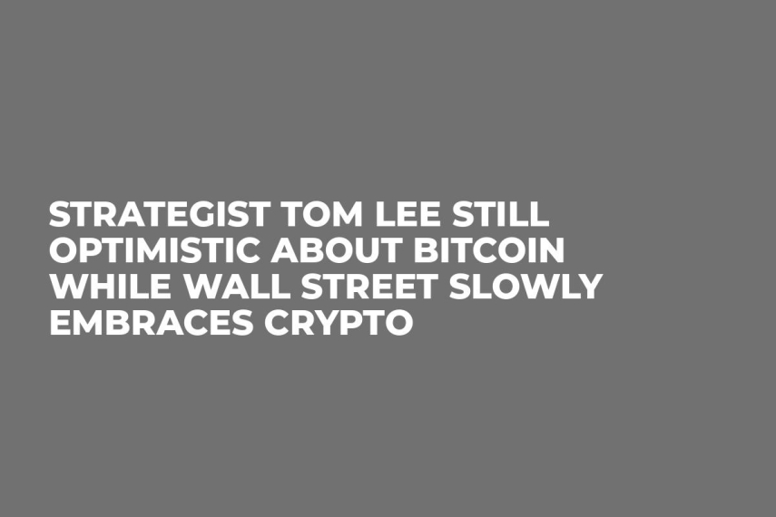 Strategist Tom Lee Still Optimistic About Bitcoin While Wall Street Slowly Embraces Crypto
