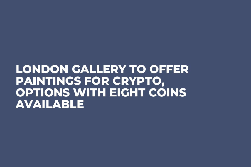 London Gallery to Offer Paintings For Crypto, Options With Eight Coins Available