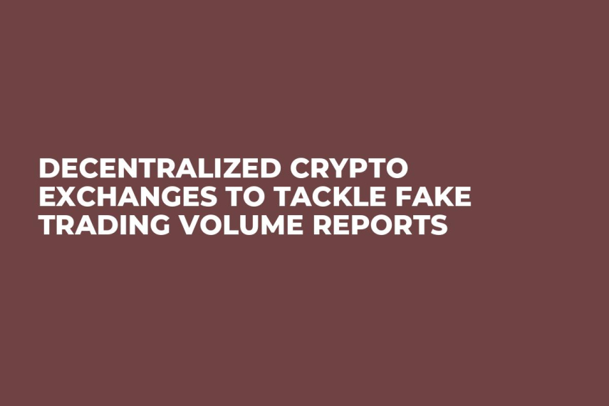 Decentralized Crypto Exchanges to Tackle Fake Trading Volume Reports    