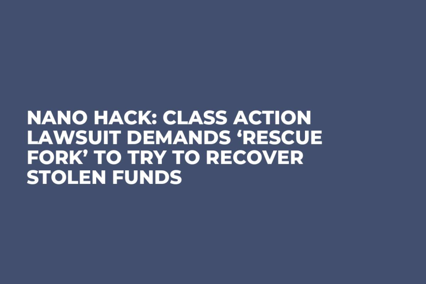 Nano Hack: Class Action Lawsuit Demands ‘Rescue Fork’ to Try to Recover Stolen Funds