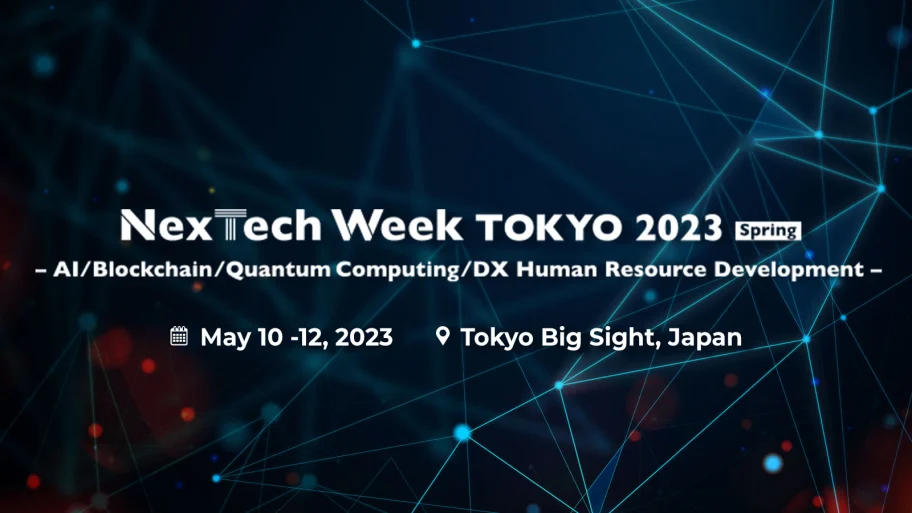 NexTech Week Tokyo 2023 [Spring] | May 10-12, 2023