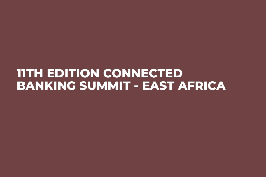 11th Edition Connected Banking Summit - East Africa